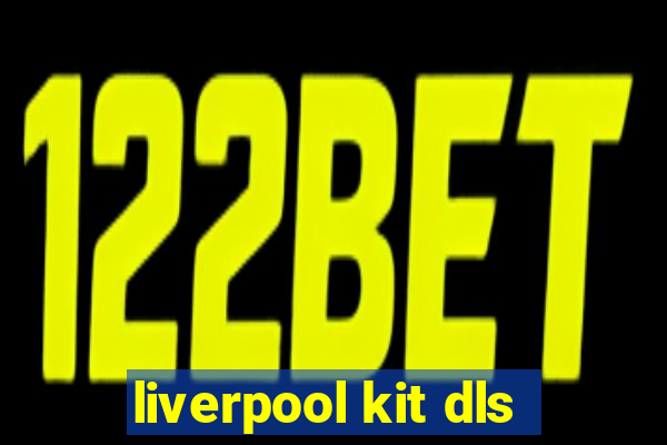 liverpool kit dls